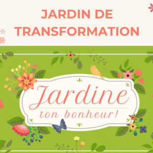 JARDIN DE TRANSFORMATION - 6 versements